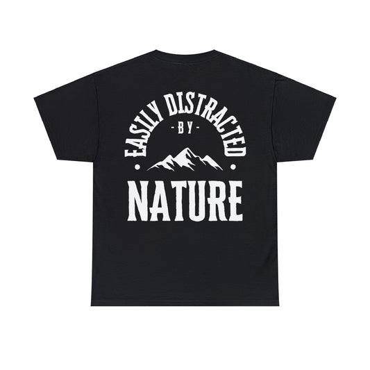 "Easily Distracted by Nature" T-Shirt